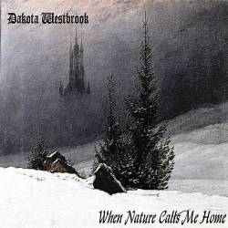 Dakota Westbrook : When Nature Calls Me Home